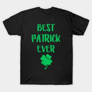 Best Patrick Ever Funny Patrick Day T-Shirt